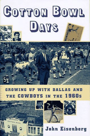 Cotton Bowl Days : Growing up with Dallas and the Cowboys in the 1960s