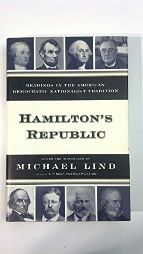 Hamiltons Republic: Readings in the American Democratic Nationalist Tradition