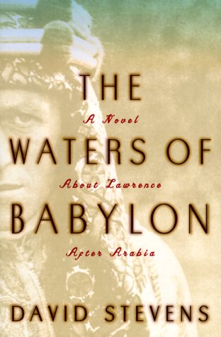 The WATERS OF BABYLON: A Novel About Lawrence After Arabia