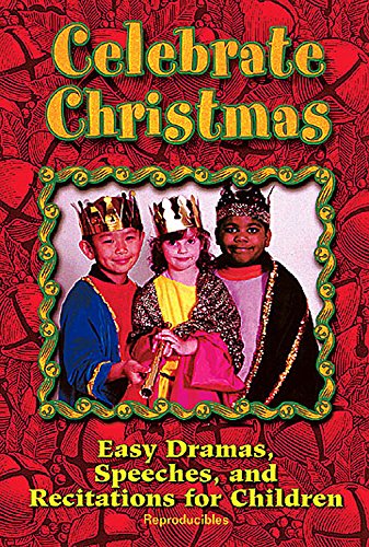 Celebrate Christmas: Easy Dramas, Speeches, and Recitations for Children