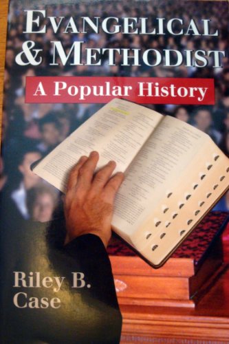 Evangelical and Methodist: A Popular History