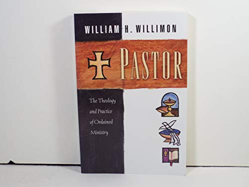 Pastor: The Theology and Practice of Ordained Ministry