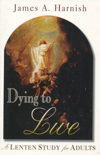 Dying to Live: A Lenten Study for Adults