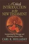 A Critical Introduction To The New Testament: Interpreting The Message And Meaning Of Jesus Christ