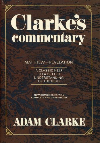 Clarkes Commentary Volume 3 Matthew- Revelations