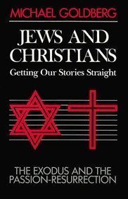 Jews and Christians, getting our stories straight: The Exodus and the Passion-Resurrection