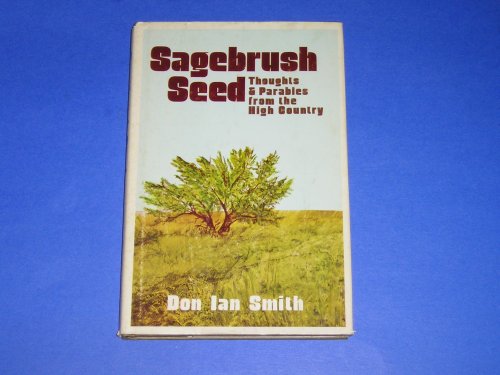 Sagebrush Seed: Thoughts & Parables From the High Country