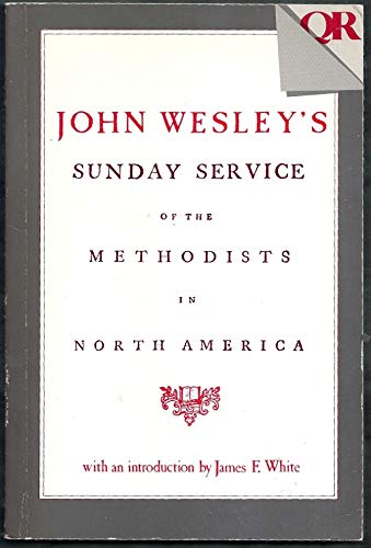 John Wesley's Sunday service of the Methodists in North America (Quarterly review reprint series)