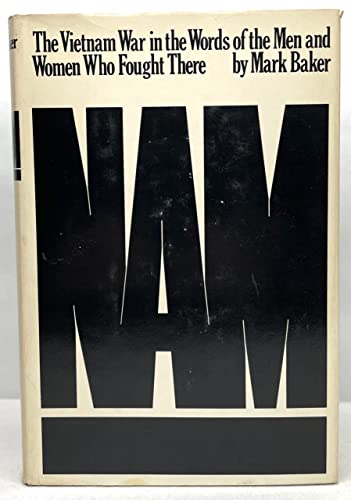 Nam: The Vietnam War in the Words of the Men and Women Who Fought There