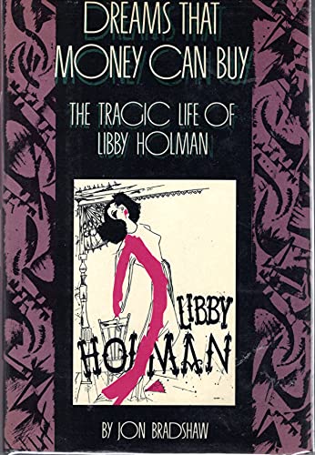 Dreams That Money Can Buy: The Tragic Life of Libby Holman