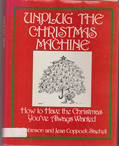 Unplug the Christmas machine: How to have the Christmas you've always wanted
