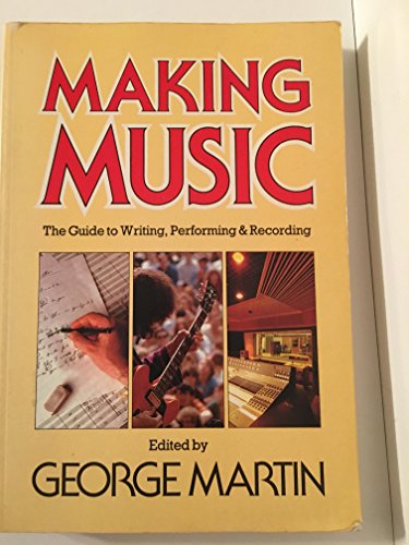Making Music: The Guide to Writing, Performing & Recording
