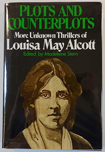 Plots and Counterplots: More Unknown Thrillers of Louisa May Alcott