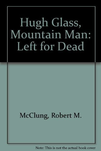Hugh Glass, Mountain Man: Left for Dead