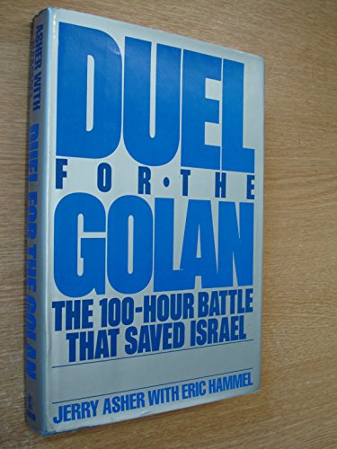 Duel for the Golan: The 100-Hour Battle That Saved Israel