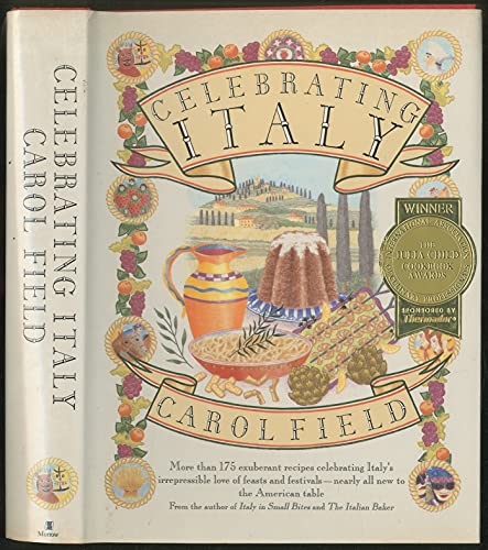 Celebrating Italy: the tastes and traditions of Italy revealed through its feasts, festivals and sumptuous foods (English and Italian Edition)