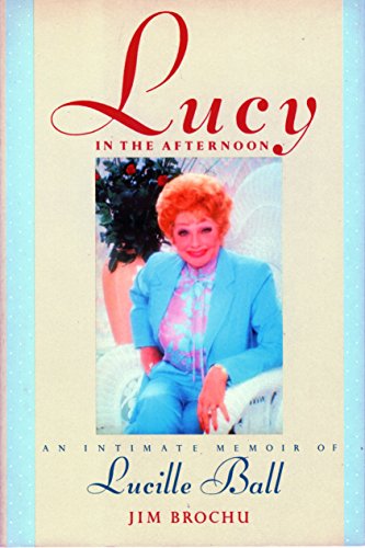 Lucy in the Afternoon: An Intimate Memoir of Lucille Ball