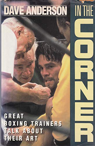 In the Corner: Great Boxing Trainers Talk About Their Art
