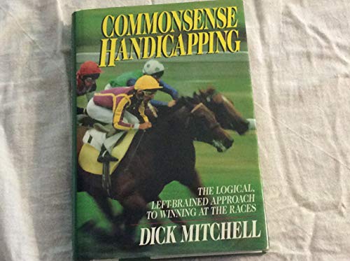 Commonsense Handicapping: the Logical, Left-Brained Approach to Winning at the Races