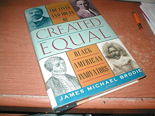 Created Equal: The Lives and Ideas of Black American Innovators