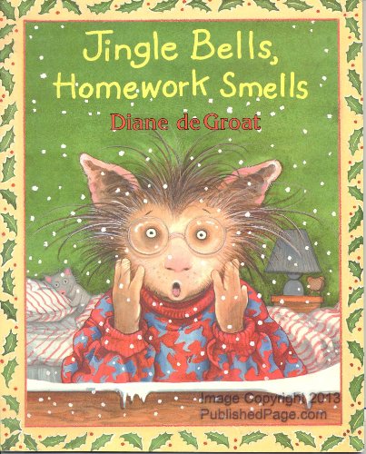 Jingle Bells, Homework Smells: Great for Holiday and Christmas Reading or Gifting (Gilbert the Opossum)