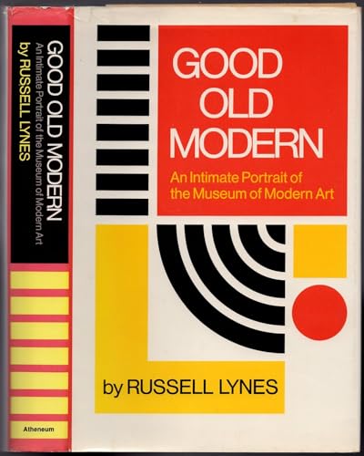 Good old Modern;: An intimate portrait of the Museum of Modern Art
