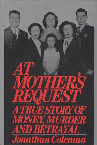 AT MOTHER'S REQUEST: A TRUE STORY OF MONEY, MURDER AND BETRAYAL