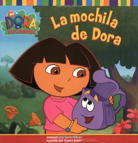La mochila de Dora (Dora's Backpack) (DORA LA EXPLORADORA/DORA THE EXPLORER (SPANISH)) (Spanish Edition)