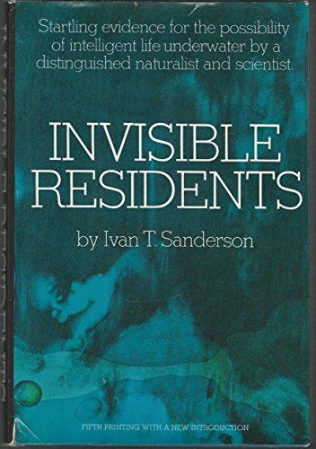 Invisible Residents: Startling evidence for the possibility of intelligent life underwater by a distinguished naturalist and scientist.