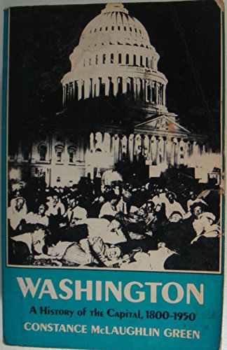 Washington: A History of the Capital (Princeton Paperbacks) (2 Volumes in 1)