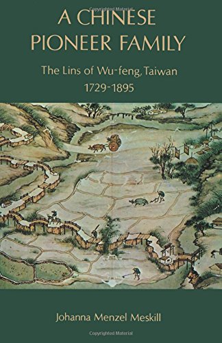 A Chinese Pioneer Family: The Lins of Wu-feng, Taiwan, 1729-1895 (Studies of the East Asian Institute) (Volume 0)