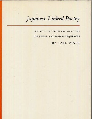 Japanese Linked Poetry: An Account With Translations of Renga and Haikai Sequences