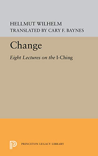 Change: Eight Lectures on the I Ching (Bollingen Series)
