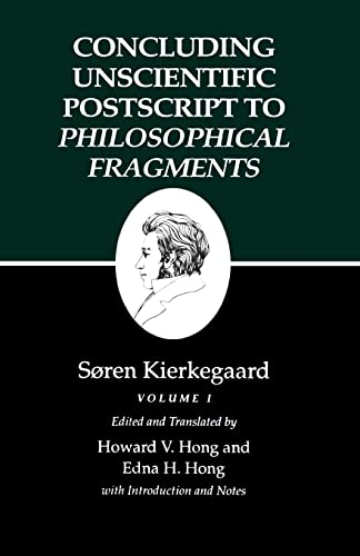 Concluding Unscientific Postscript to Philosophical Fragments, Volume 1 (Kierkegaard's Writings, Vol 12.1)