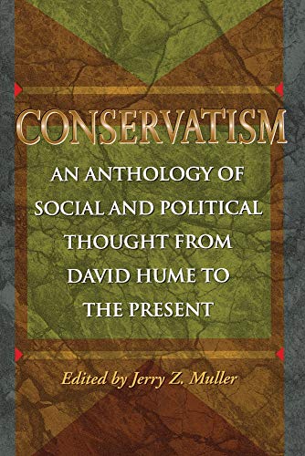 Conservatism: An Anthology of Social and Political Thought From David Hume to the Present