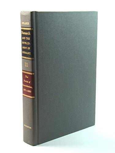Bismarck and the Development of Germany, Vol. 2: The Period of Consolidation, 1871-1880
