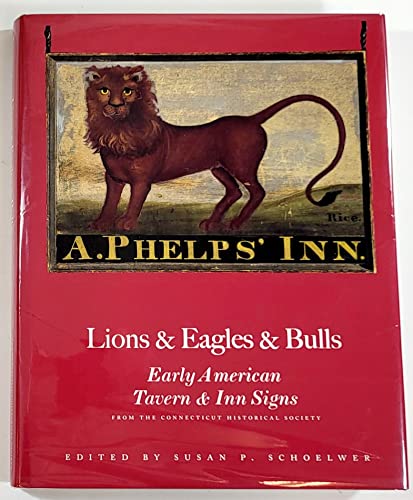 Lions and Eagles and Bulls: Early American Tavern and Inn Signs