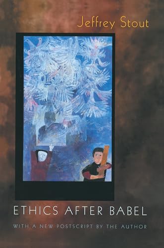Ethics after Babel: The Languages of Morals and Their Discontents