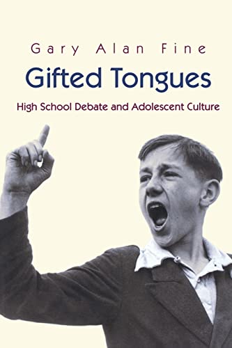 Gifted Tongues: High School Debate and Adolescent Culture (Princeton Studies in Cultural Sociology)