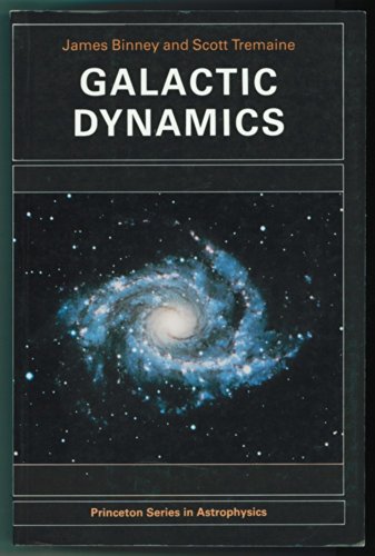 Galactic Dynamics (Princeton Series in Astrophysics)