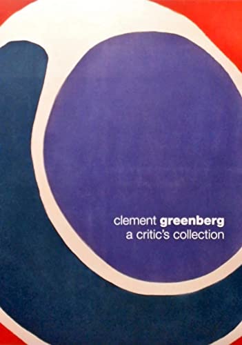 Clement Greenberg: A Critic's Collection