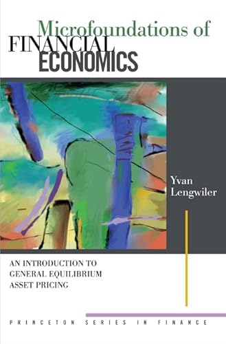 Microfoundations of Financial Economics: An Introduction to General Equilibrium Asset Pricing (Princeton Series in Finance)