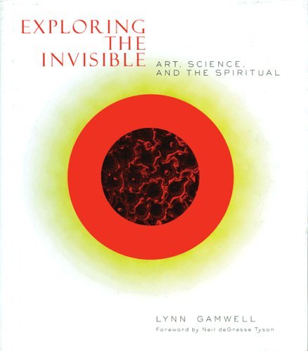 Exploring the Invisible: Art, Science, and the Spiritual - Second Edition