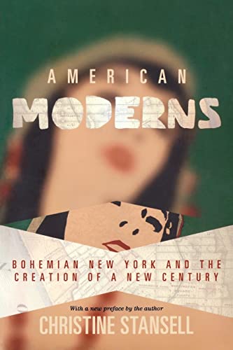 American Moderns: Bohemian New York and the Creation of a New Century