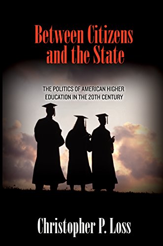 Between Citizens and the State: The Politics of American Higher Education in the 20th Century (Politics and Society in Modern America)