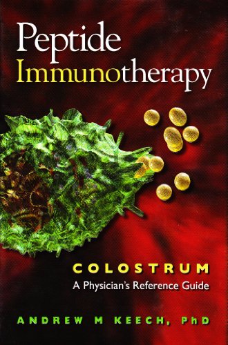 PEPTIDE IMMUNOTHERAPY - COLOSTRUM, A PHYSICIAN'S REFERENCE GUIDE