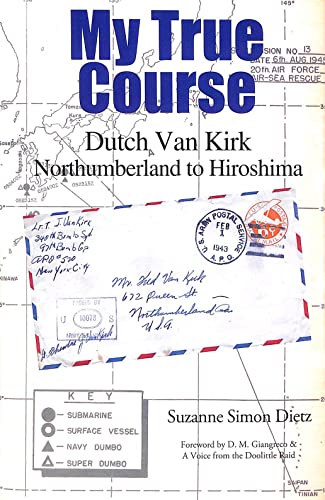 My True Course: Dutch Van Kirk Northumberland to Hiroshima