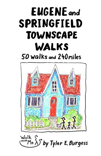Eugene and Springfield Townscape Walks: 50 walks, 240 miles