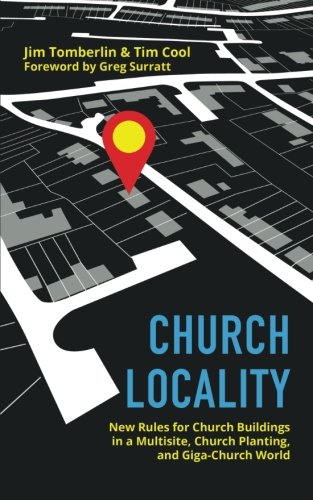 Church Locality: New Rules for Church Buildings in a Multisite, Church Planting, and Giga-Church World