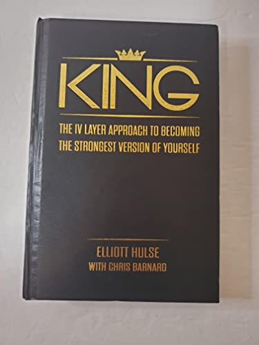 King. The IV Layer Approach to Becoming the Strongest Version of Yourself